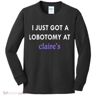 I Just Got A Lobotomy At Kids Long Sleeve Shirt
