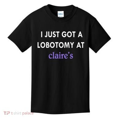 I Just Got A Lobotomy At Kids T-Shirt