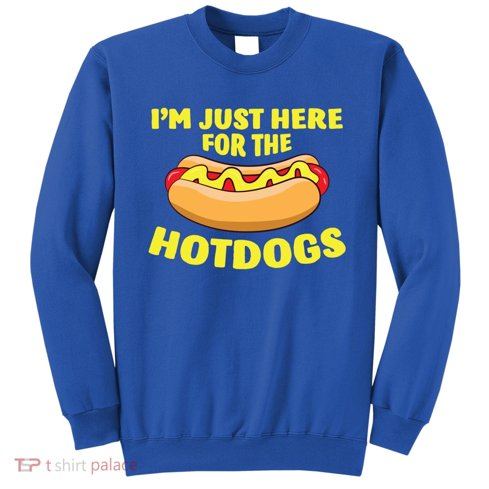 I'm Just Here For The Hotdogs Funny Hot Dog Gift Sweatshirt