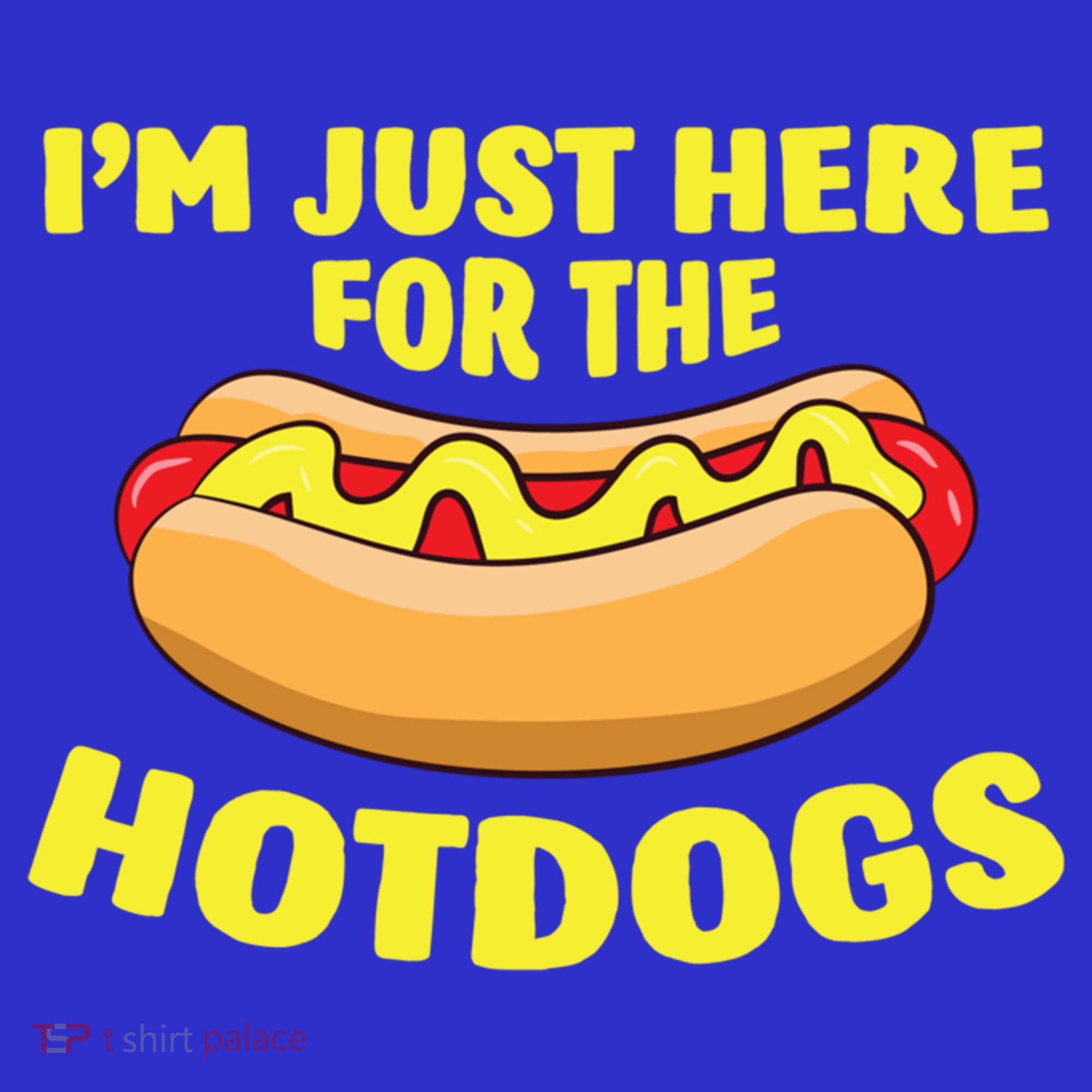 I'm Just Here For The Hotdogs Funny Hot Dog Gift T-Shirt