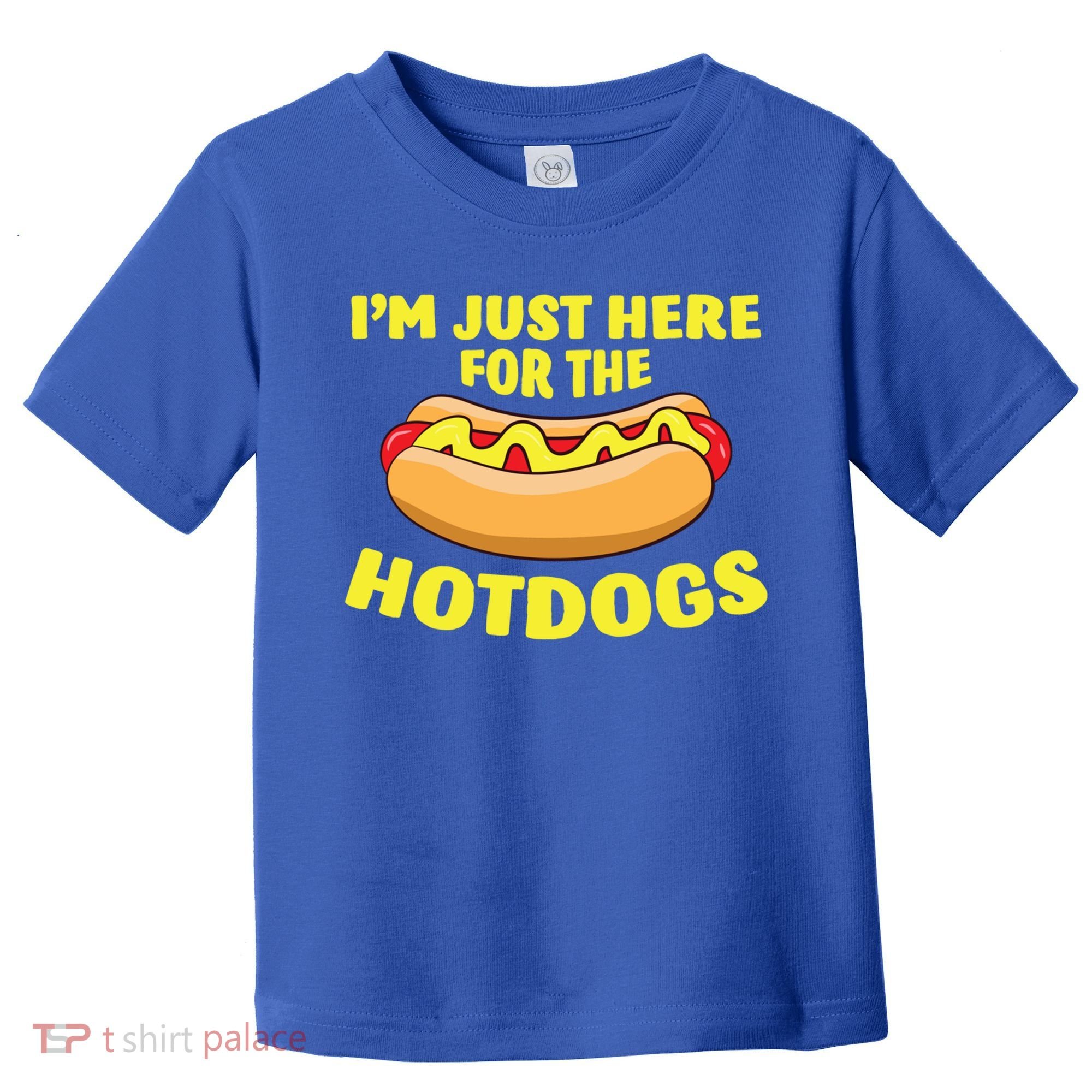 I'm Just Here For The Hotdogs Funny Hot Dog Gift Toddler T-Shirt