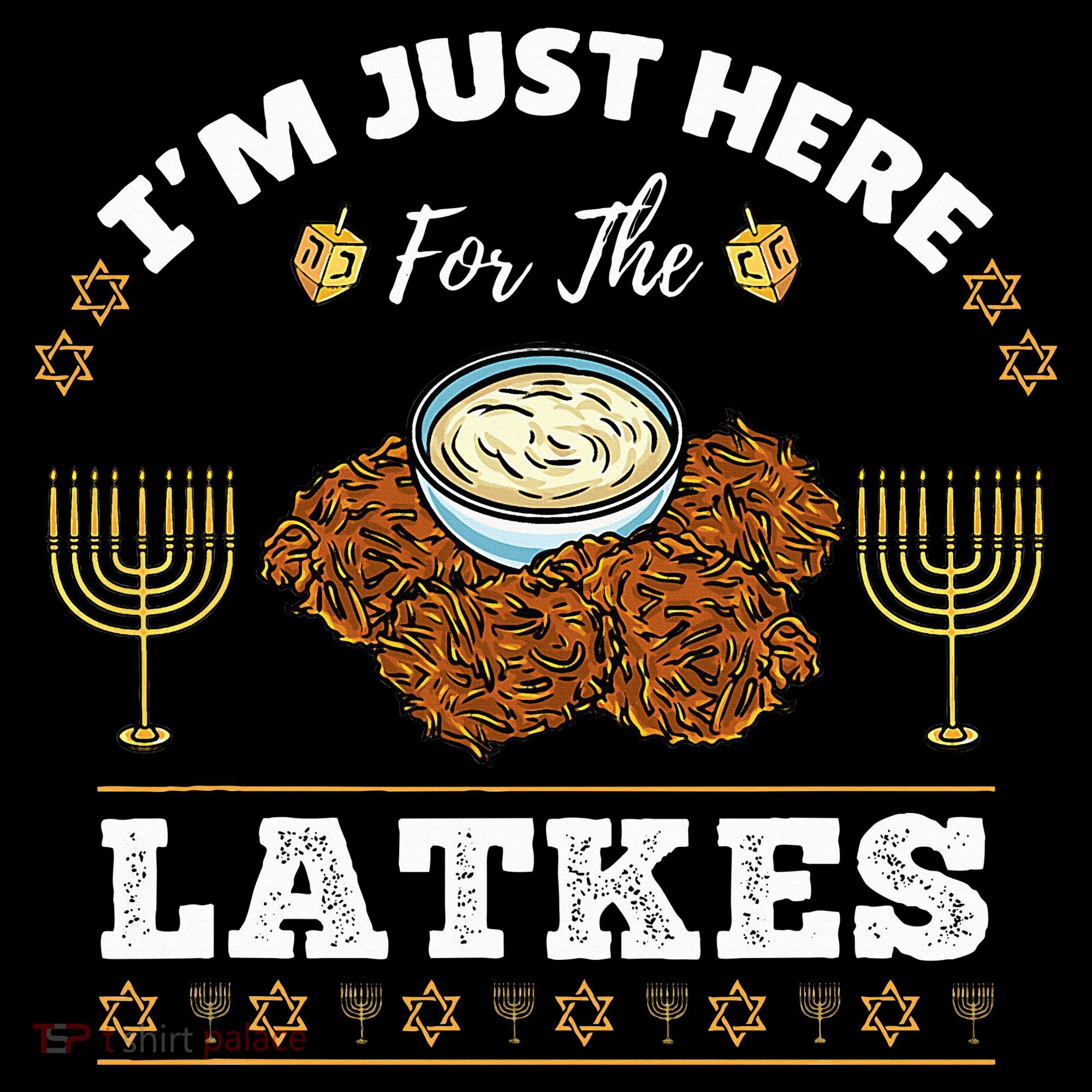 Im Just Here For The Latkes Chanukah Hanukkah  T-Shirt