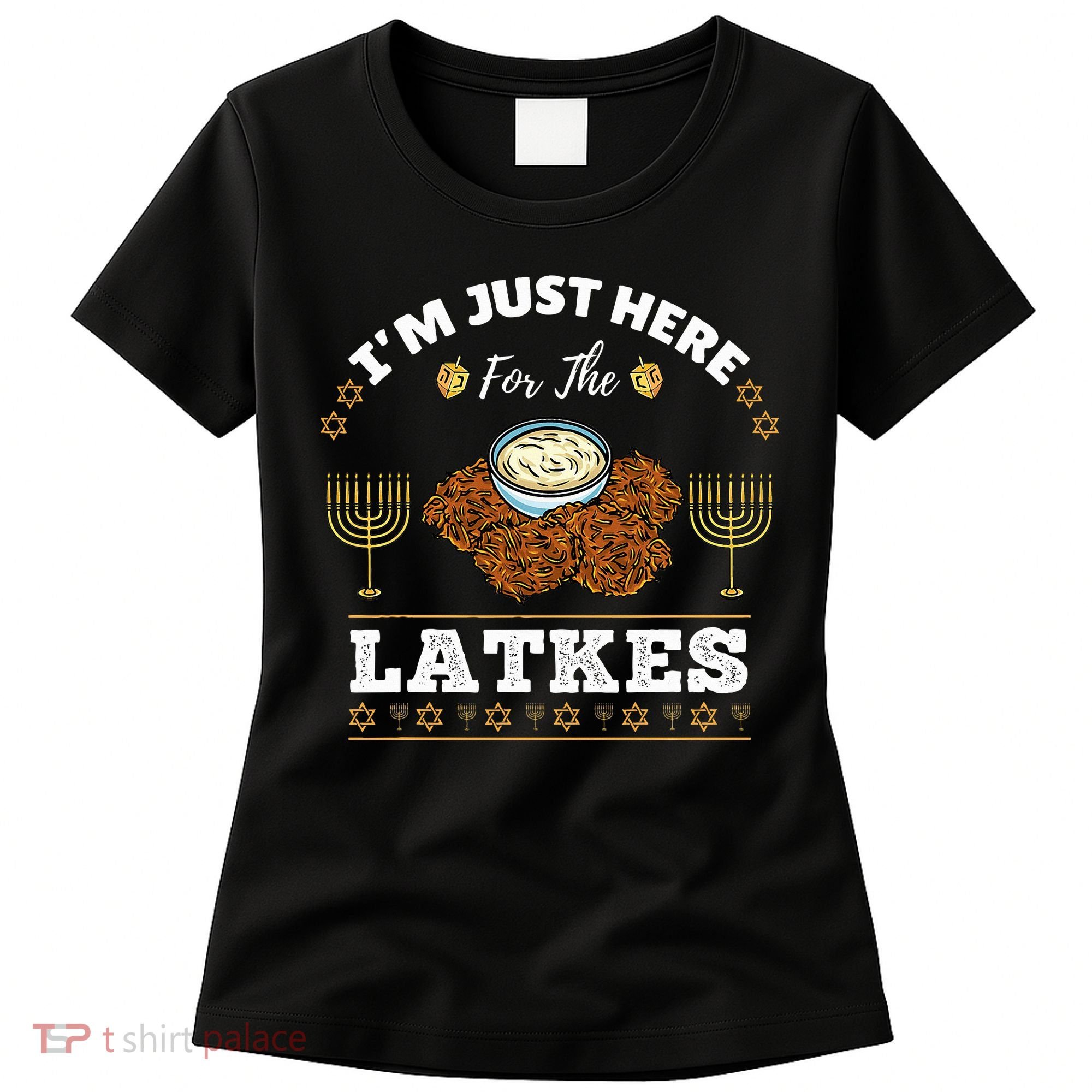 Im Just Here For The Latkes Chanukah Hanukkah  Women's T-Shirt