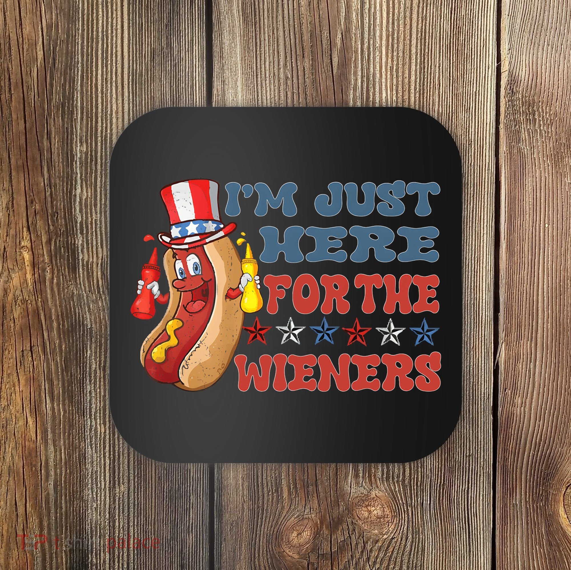 Im Just Here For The Wieners Sausage Coaster