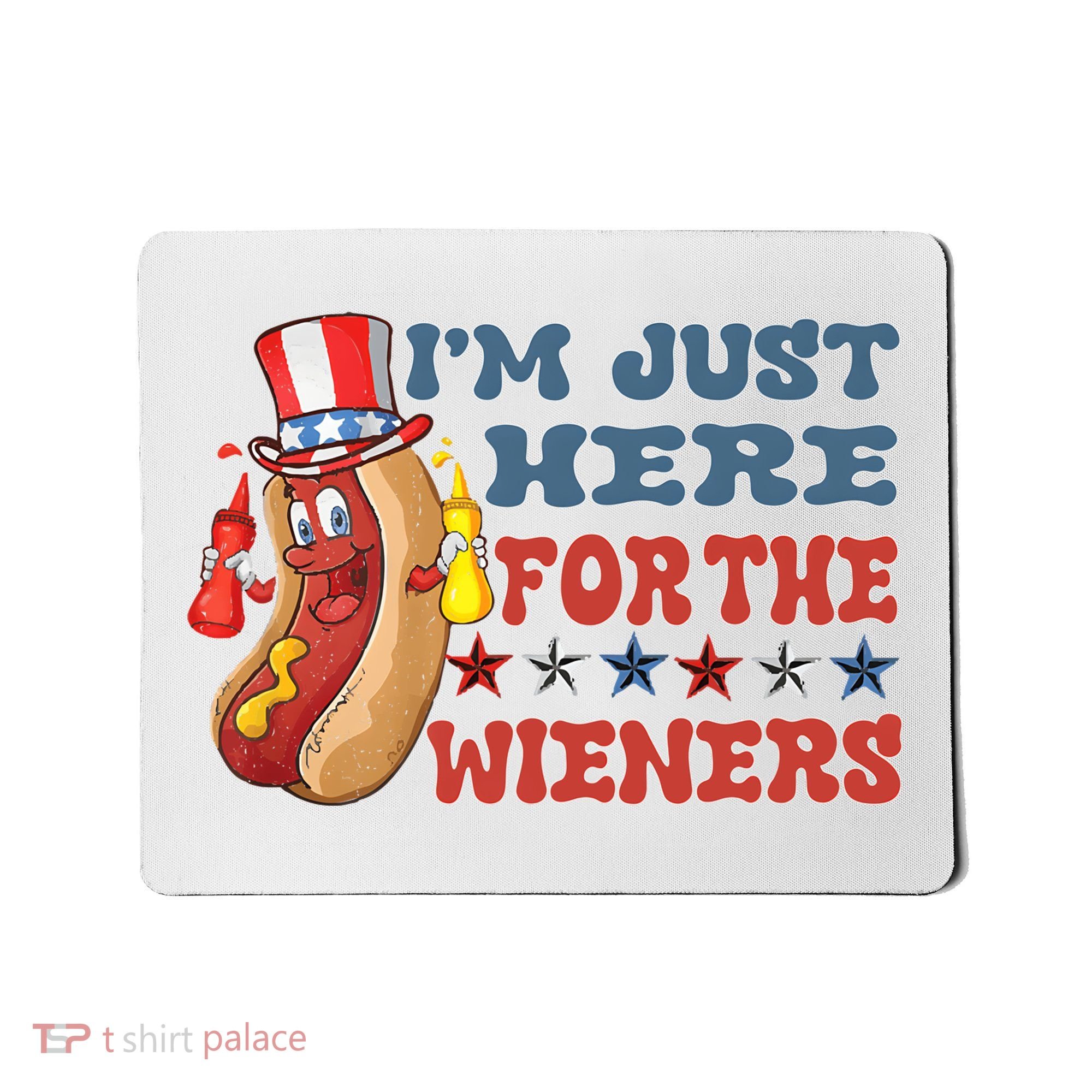 Im Just Here For The Wieners Sausage Mousepad
