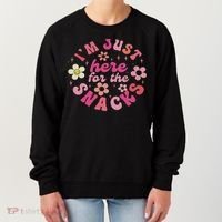 I'm Just Here For The Snacks Funny Saying Women's Sweatshirt thumb 0