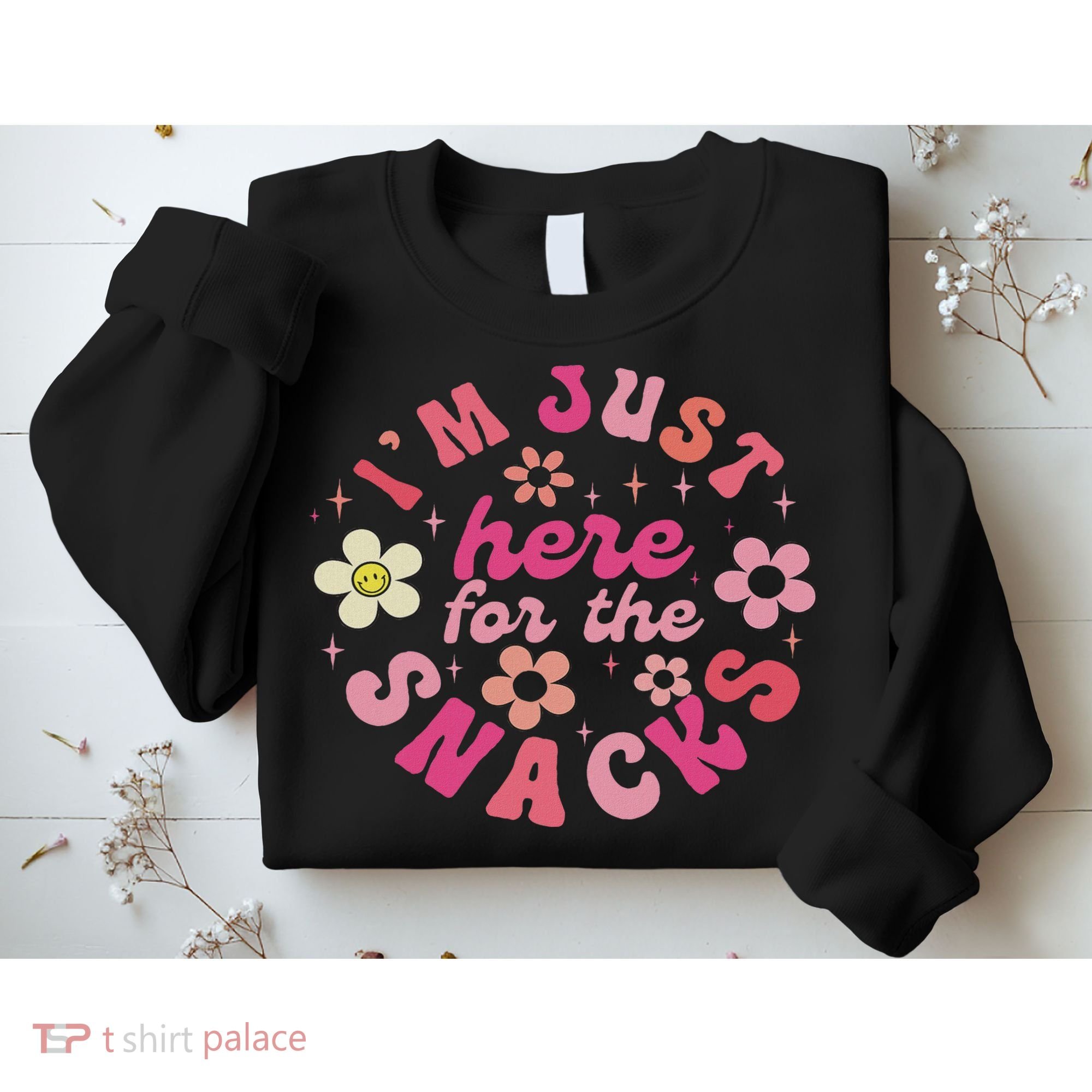 I'm Just Here For The Snacks Funny Saying Sweatshirt