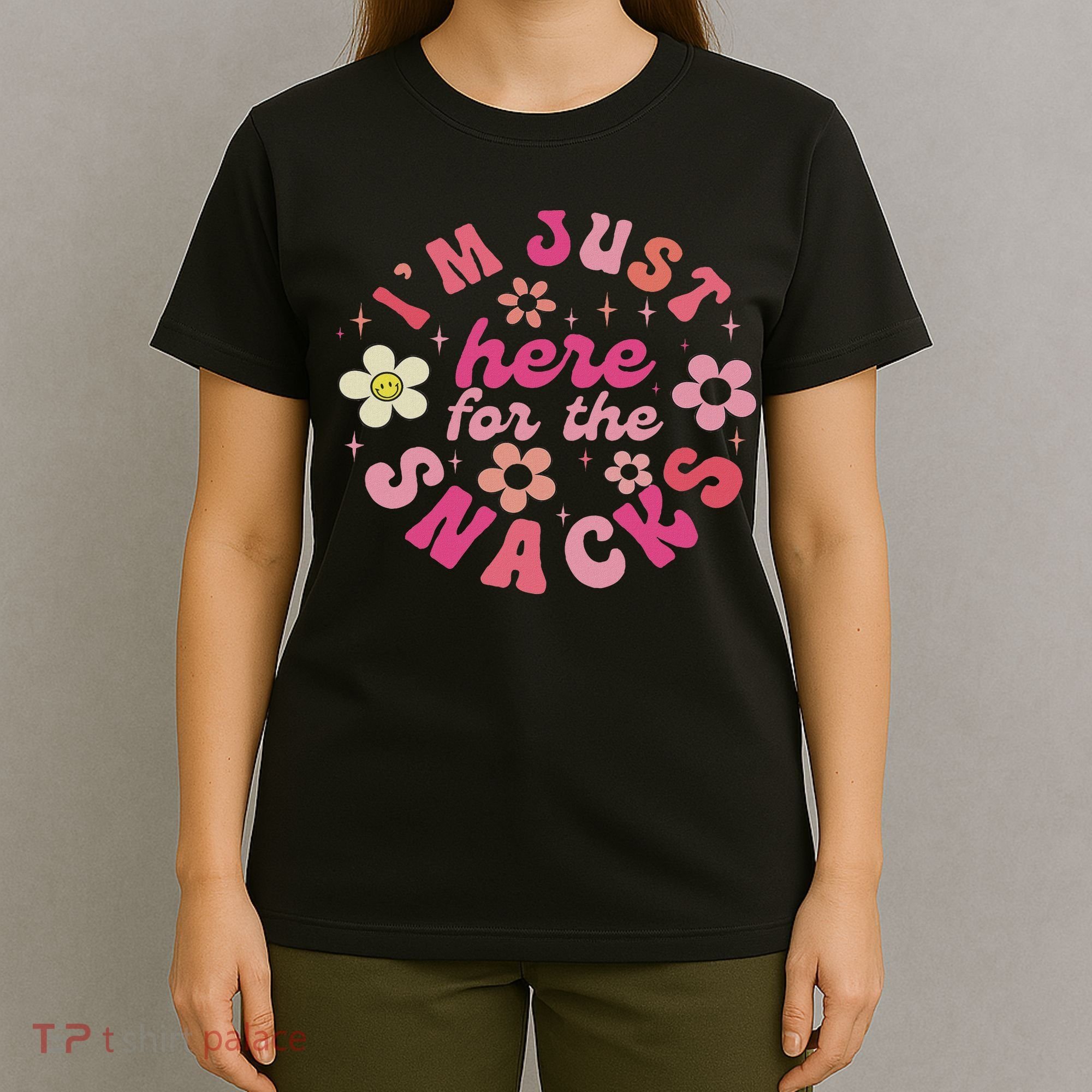 I'm Just Here For The Snacks Funny Saying T-Shirt