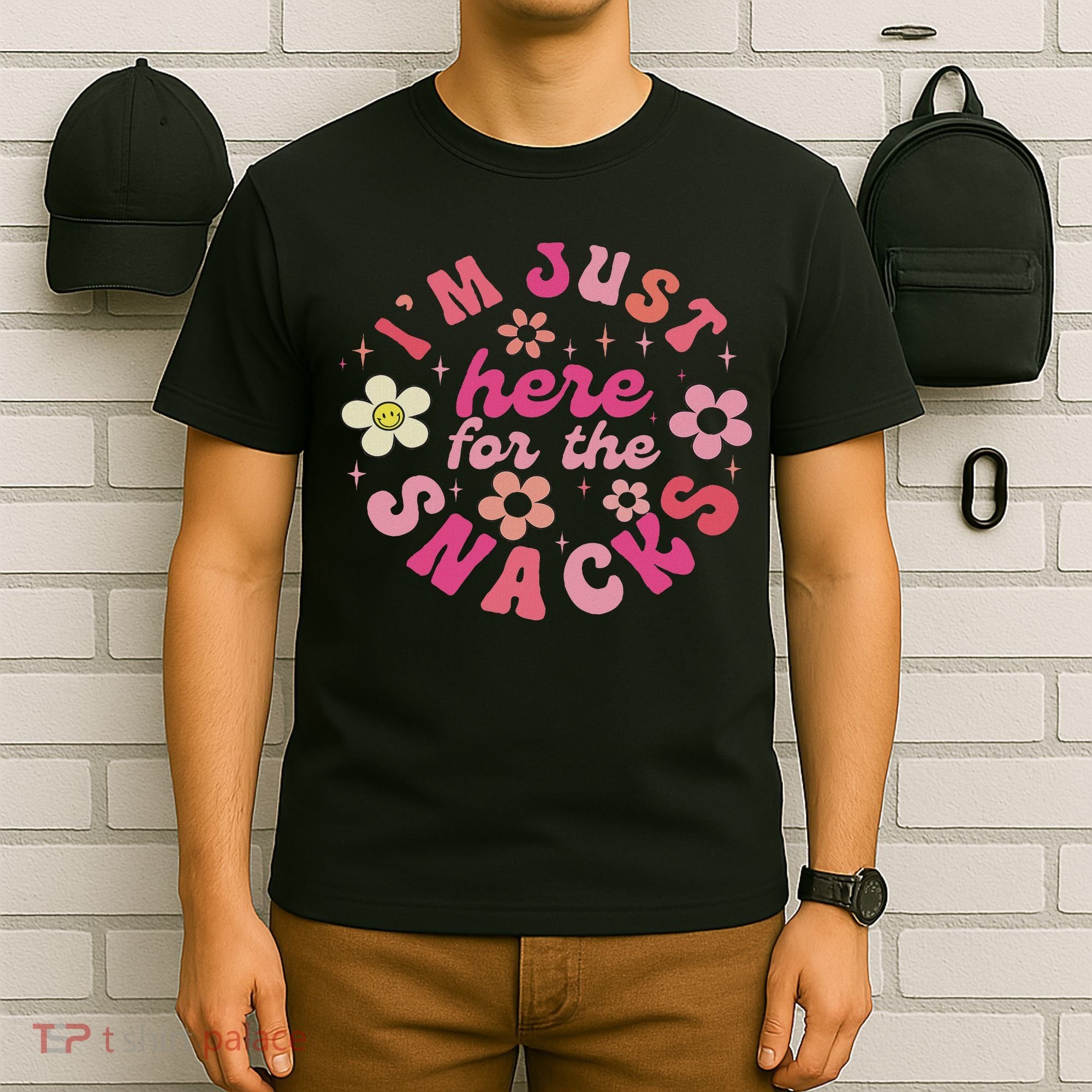I'm Just Here For The Snacks Funny Saying T-Shirt