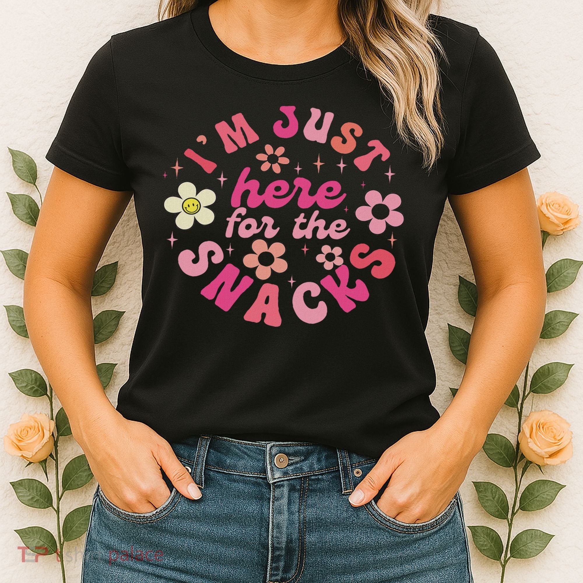 I'm Just Here For The Snacks Funny Saying Women's T-Shirt