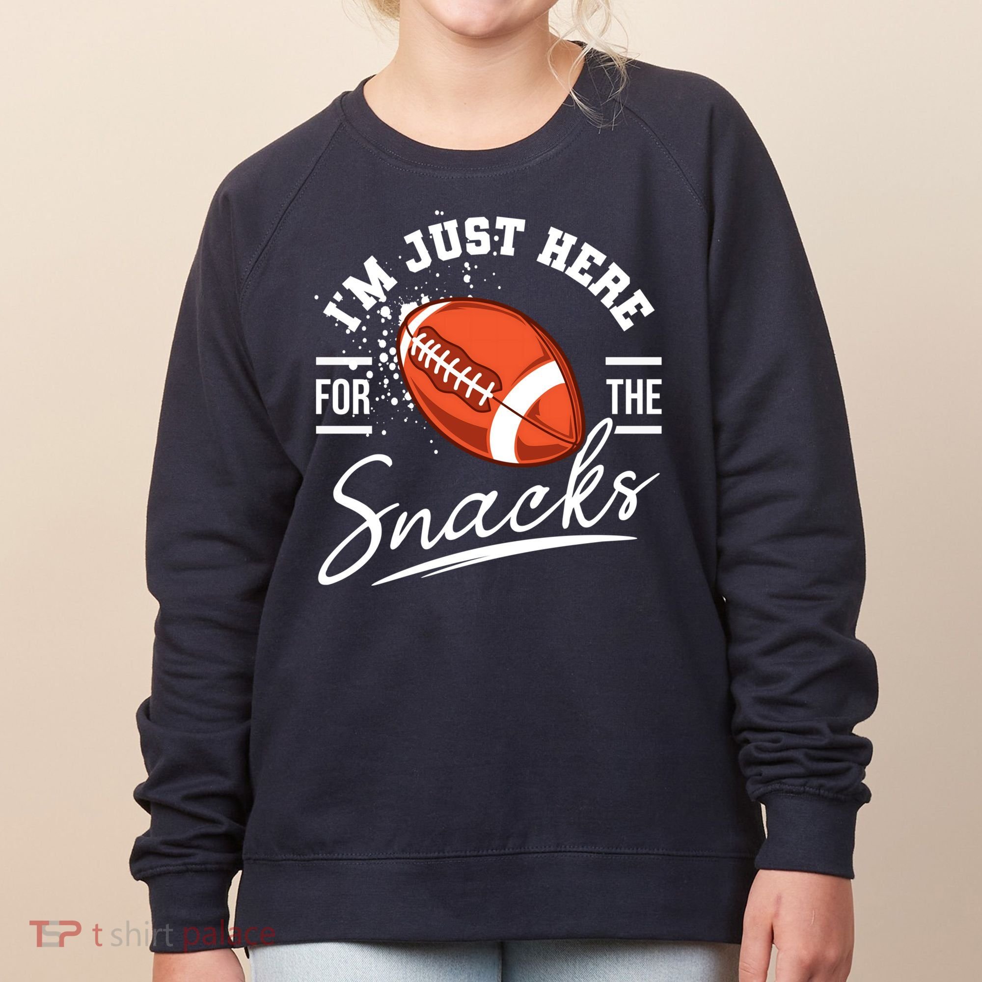 I'm Just Here For The Snacks Funny Football Women's Sweatshirt