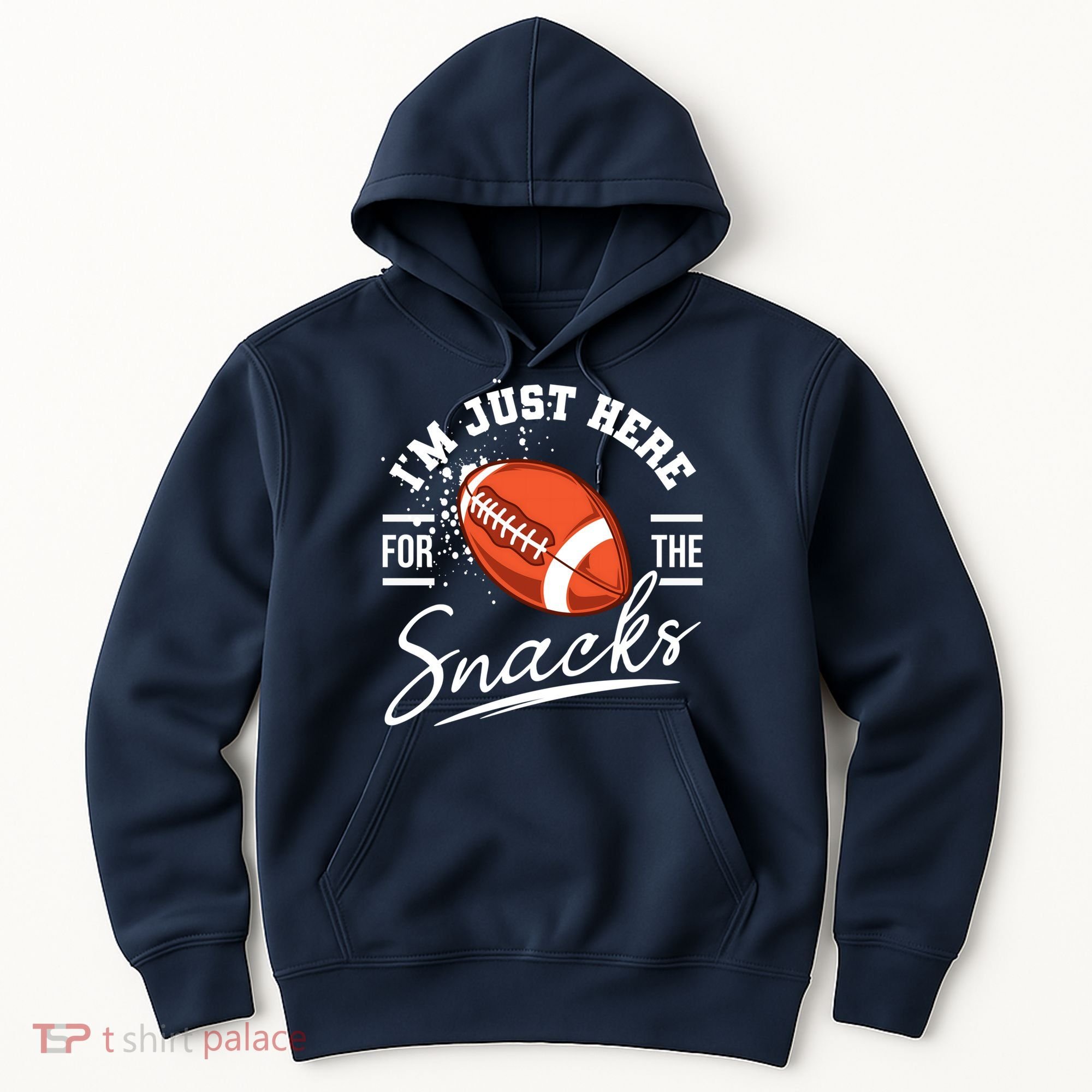 I'm Just Here For The Snacks Funny Football Hoodie