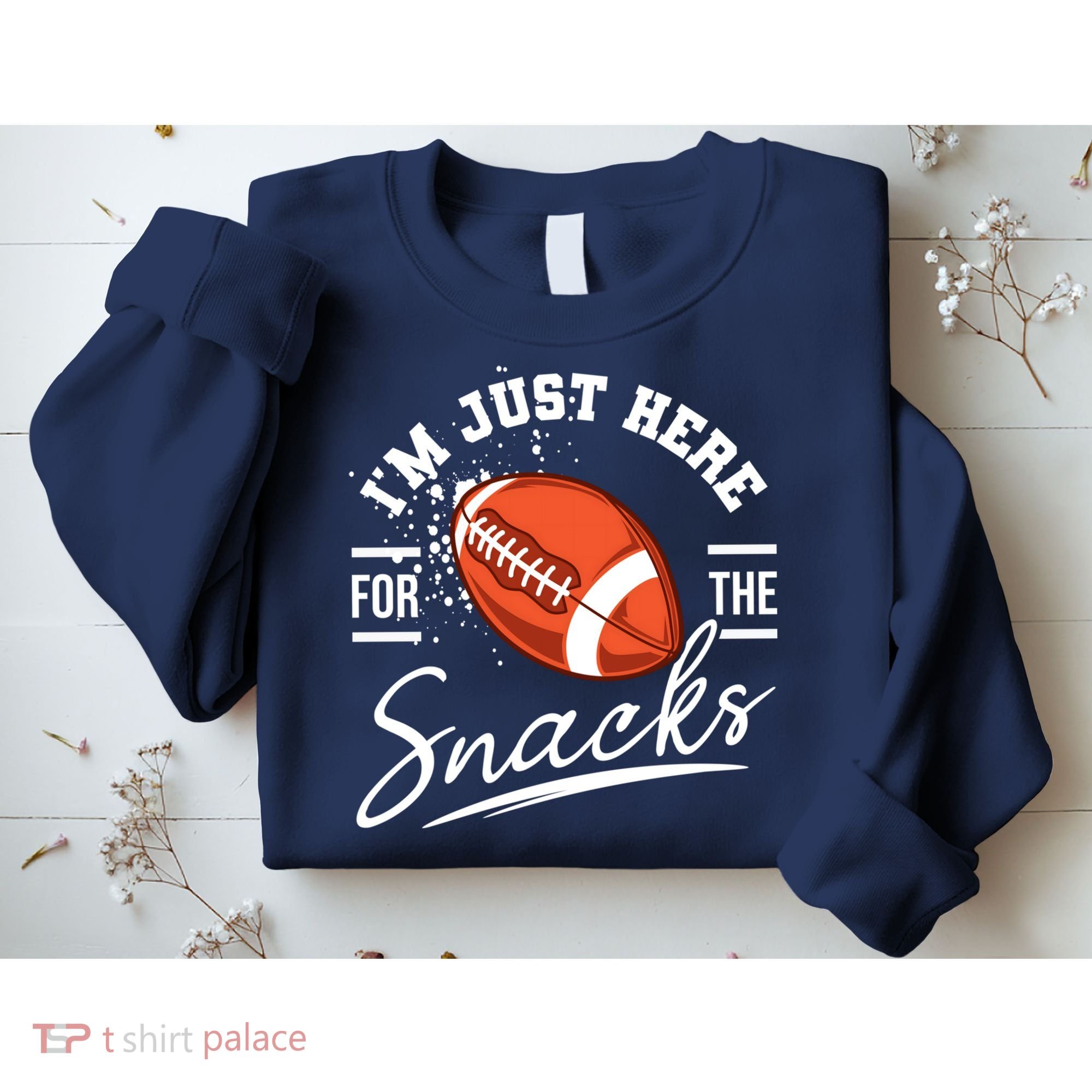 I'm Just Here For The Snacks Funny Football Sweatshirt