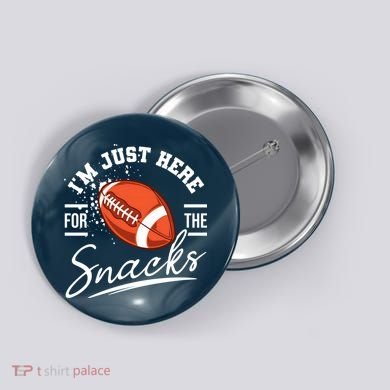 I'm Just Here For The Snacks Funny Football Button
