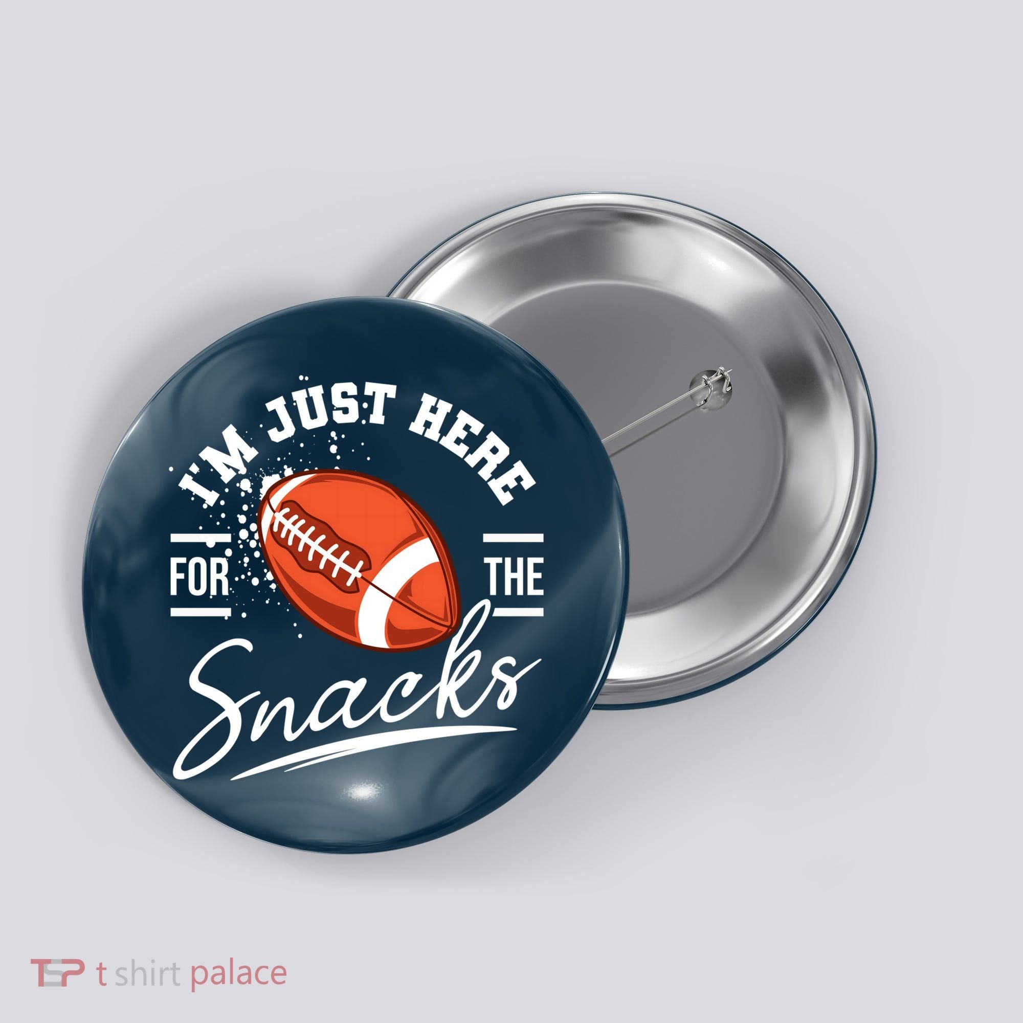 I'm Just Here For The Snacks Funny Football Button