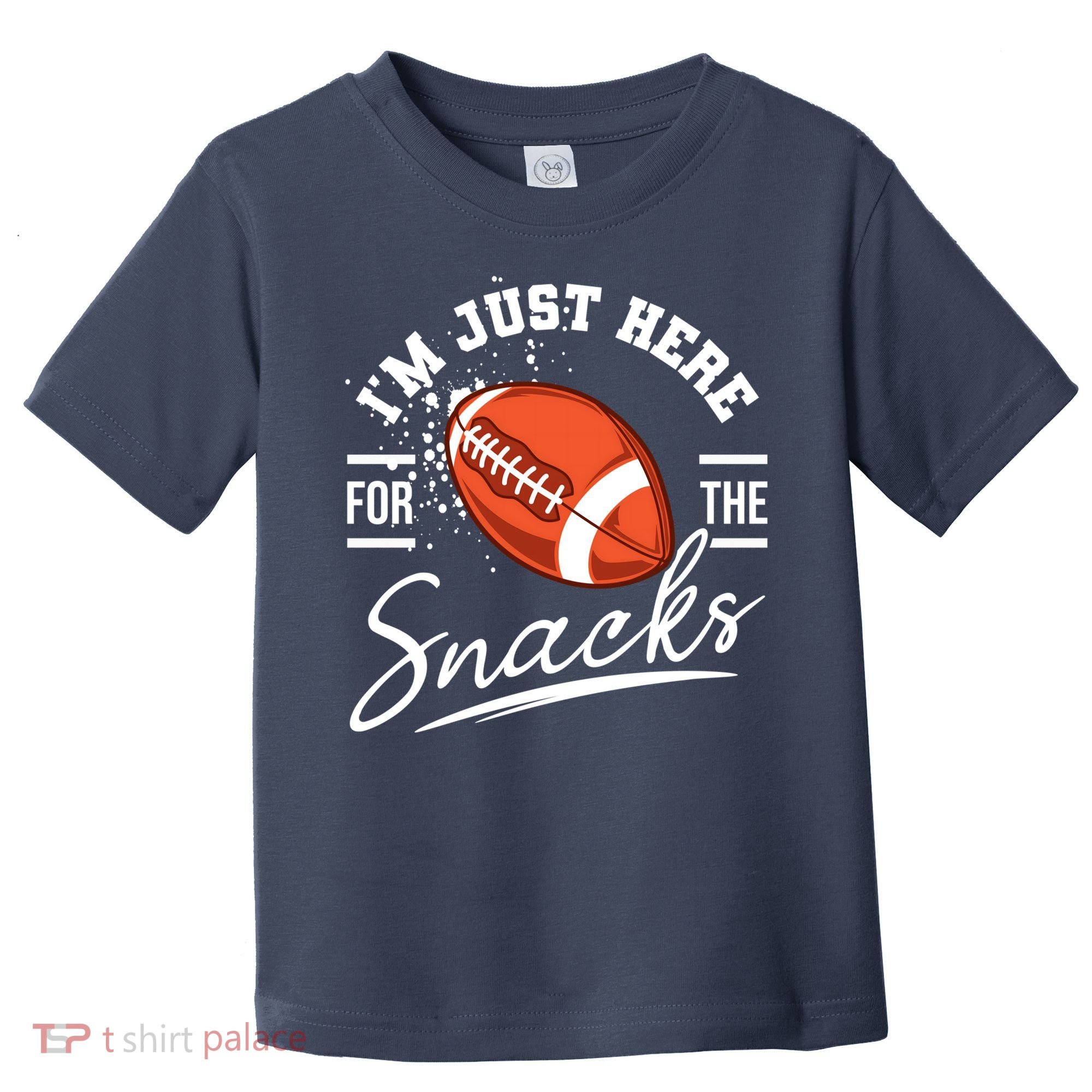I'm Just Here For The Snacks Funny Football Toddler T-Shirt