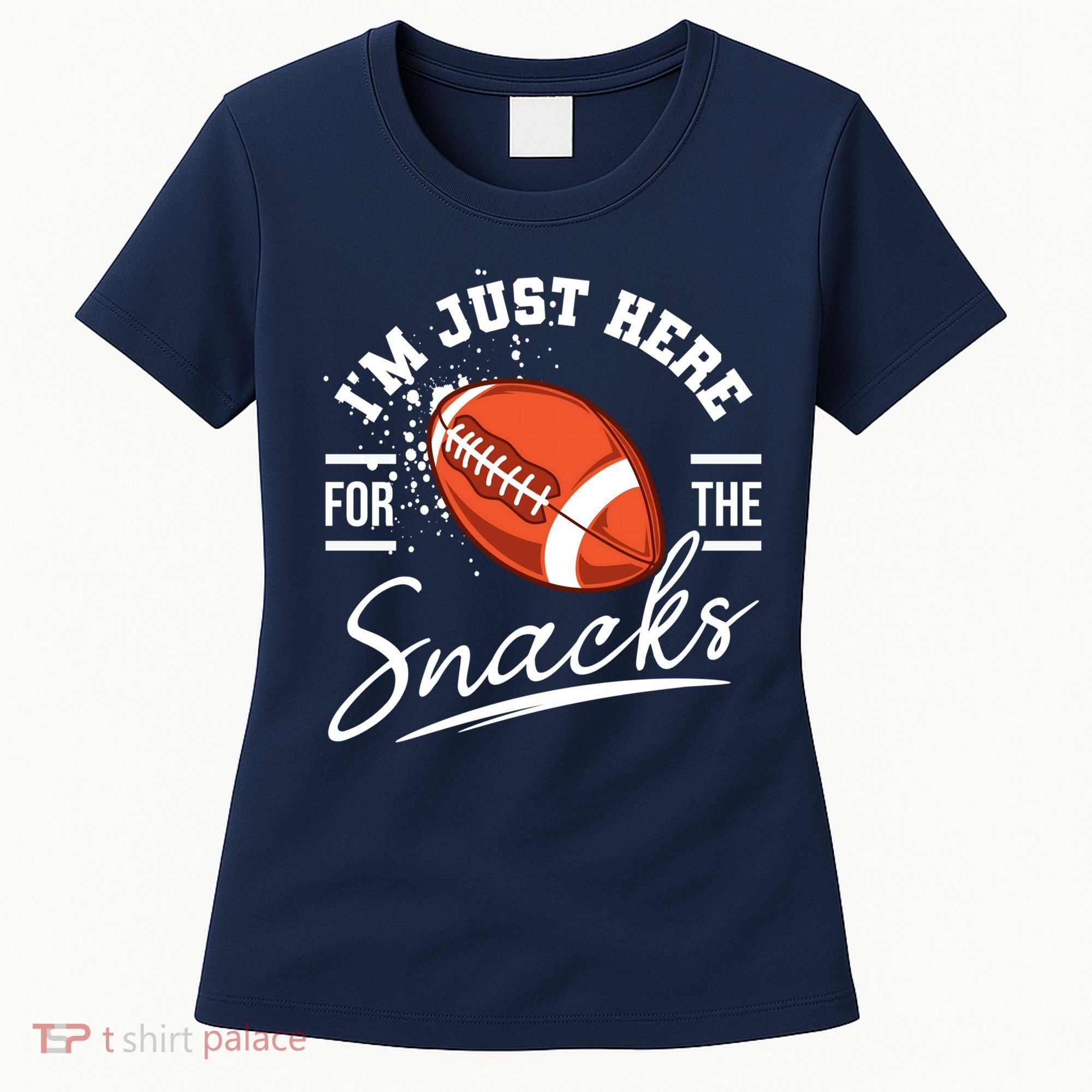 I'm Just Here For The Snacks Funny Football Women's T-Shirt