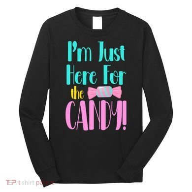 Im Just Here For The Candy Halloween Long Sleeve Shirt