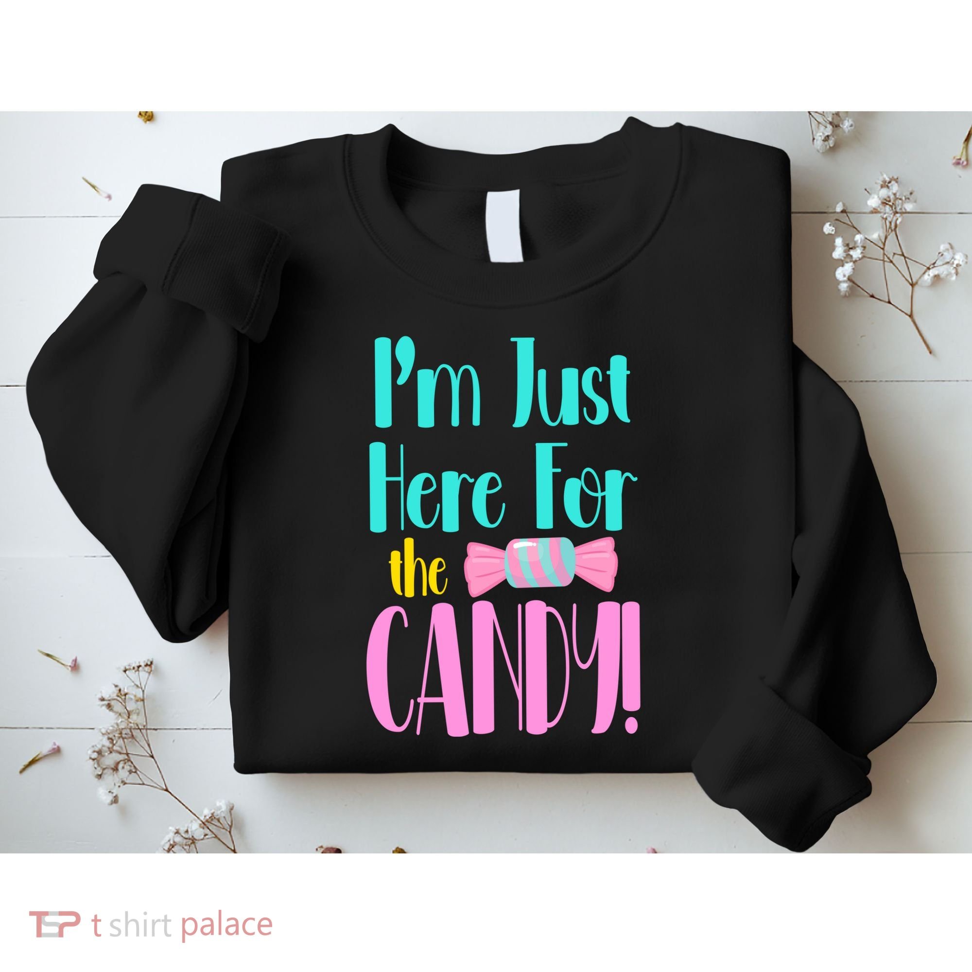 Im Just Here For The Candy Halloween Sweatshirt