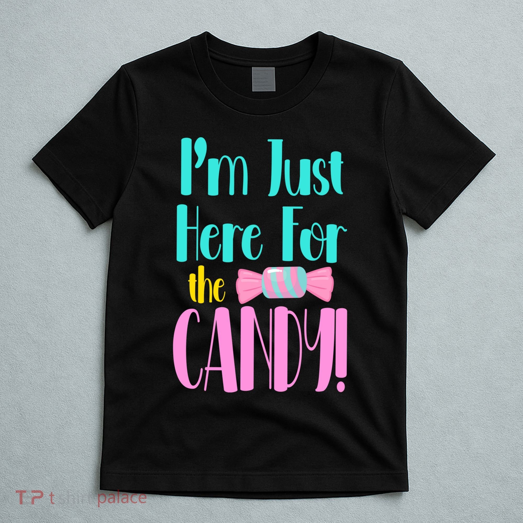 Im Just Here For The Candy Halloween T-Shirt
