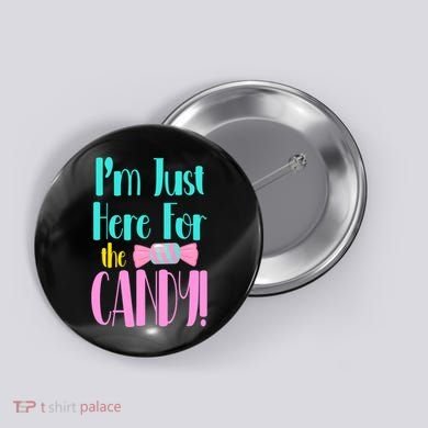 Im Just Here For The Candy Halloween Button
