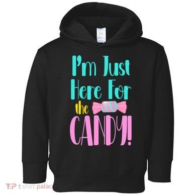Im Just Here For The Candy Halloween Toddler Hoodie