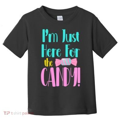 Im Just Here For The Candy Halloween Toddler T-Shirt