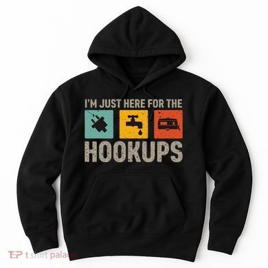 IM Just Here For The Hookups Hoodie