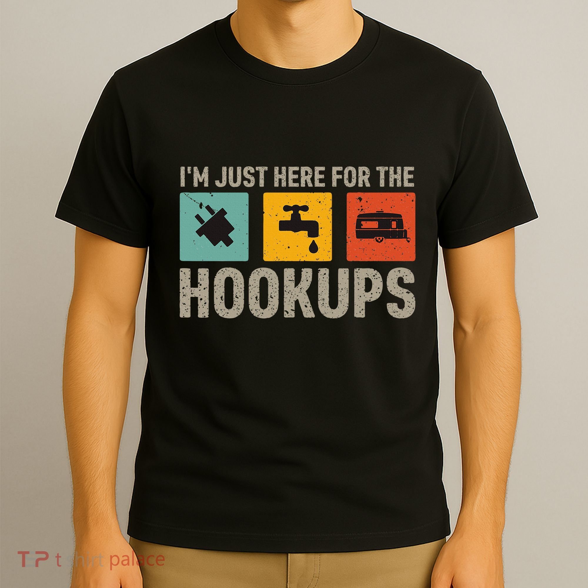 IM Just Here For The Hookups T-Shirt