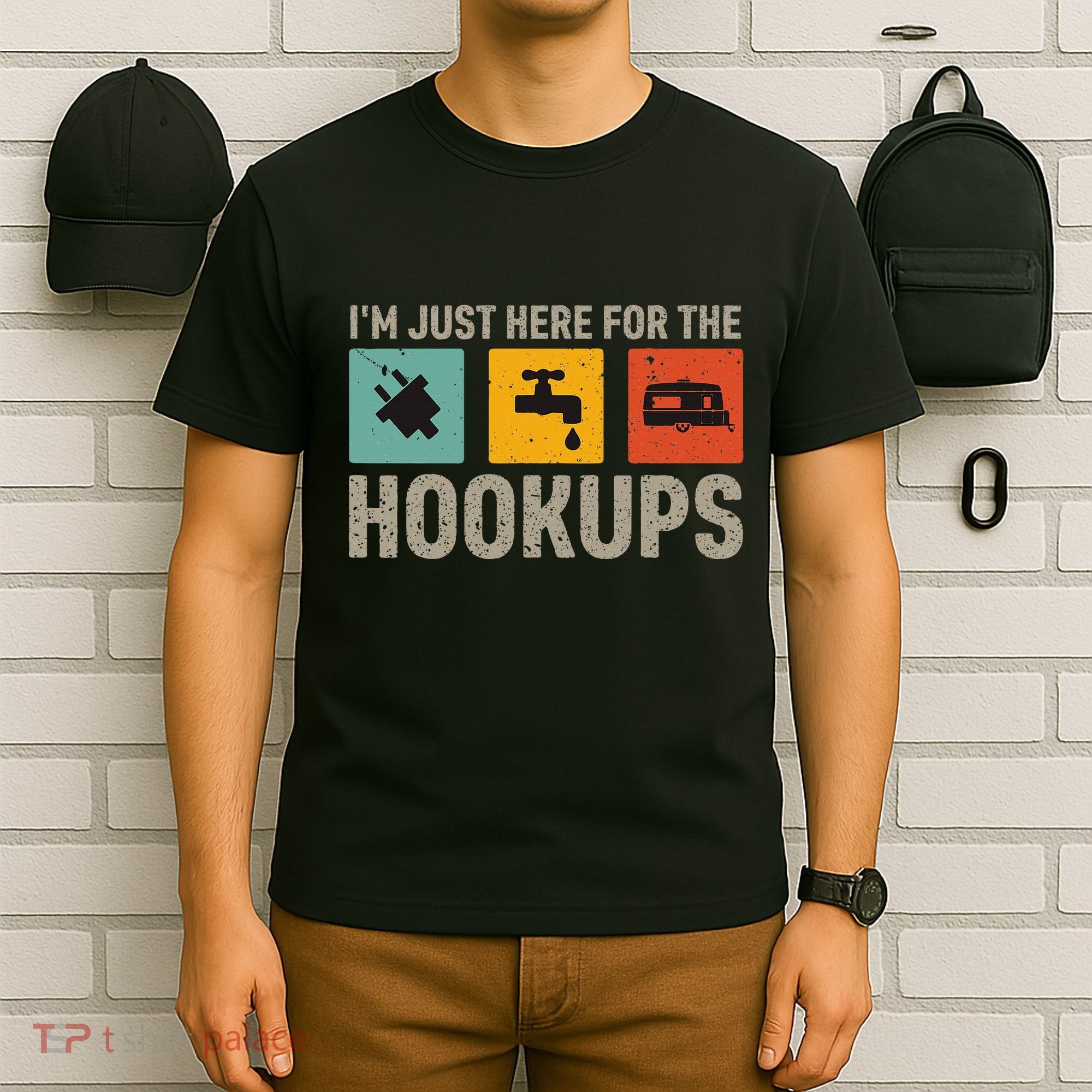 IM Just Here For The Hookups T-Shirt