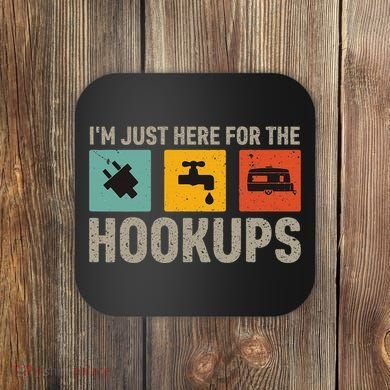 IM Just Here For The Hookups Coaster