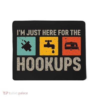 IM Just Here For The Hookups Mousepad