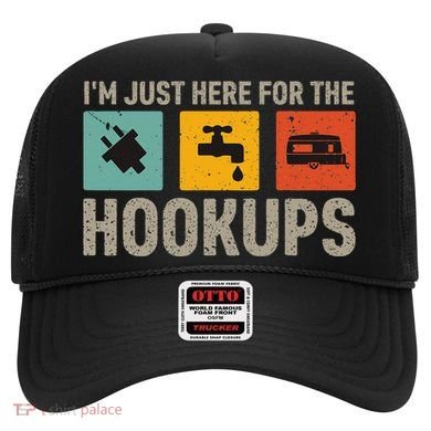 IM Just Here For The Hookups Hat