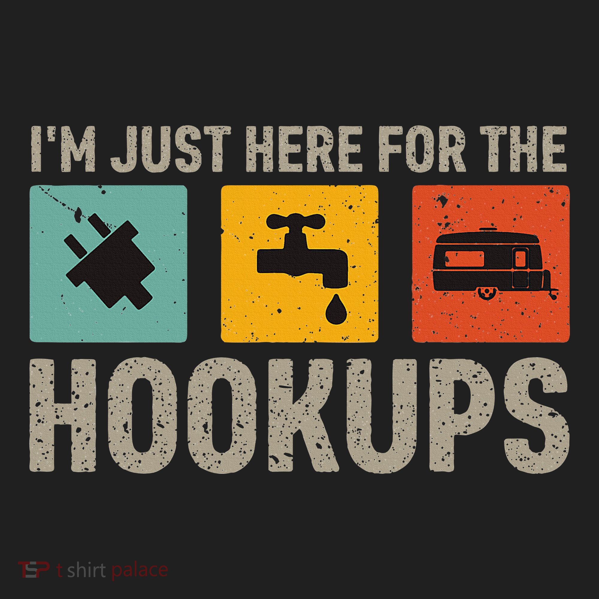 IM Just Here For The Hookups Hat