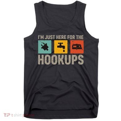 IM Just Here For The Hookups Tank Top