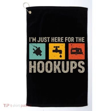 IM Just Here For The Hookups Golf Towel