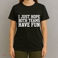 I Just Hope Both Teams Have Fun T-Shirt thumb 4