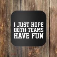 I Just Hope Both Teams Have Fun Coaster thumb 0