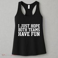 I Just Hope Both Teams Have Fun Women's Tank Top thumb 3