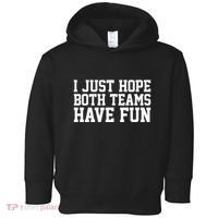 I Just Hope Both Teams Have Fun Toddler Hoodie thumb 0
