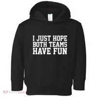 I Just Hope Both Teams Have Fun Toddler Hoodie thumb 0