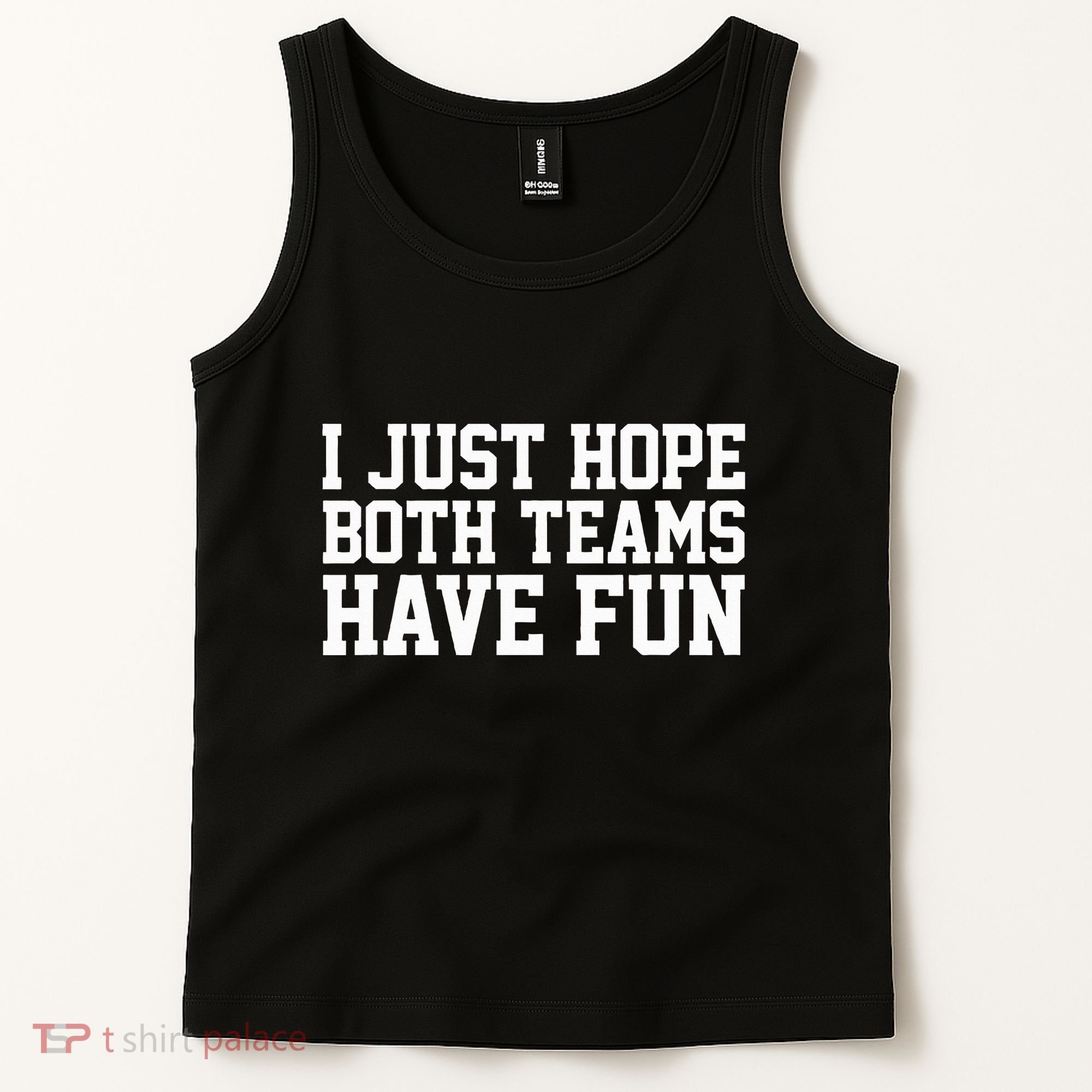 I Just Hope Both Teams Have Fun Tank Top