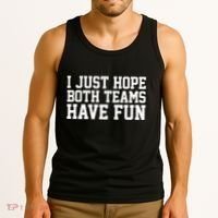 I Just Hope Both Teams Have Fun Tank Top thumb 3