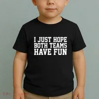 I Just Hope Both Teams Have Fun Toddler T-Shirt thumb 2