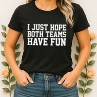 I Just Hope Both Teams Have Fun Women's T-Shirt thumb 2