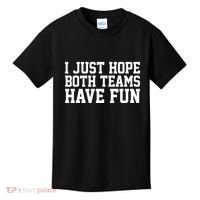 I Just Hope Both Teams Have Fun Kids T-Shirt thumb 0