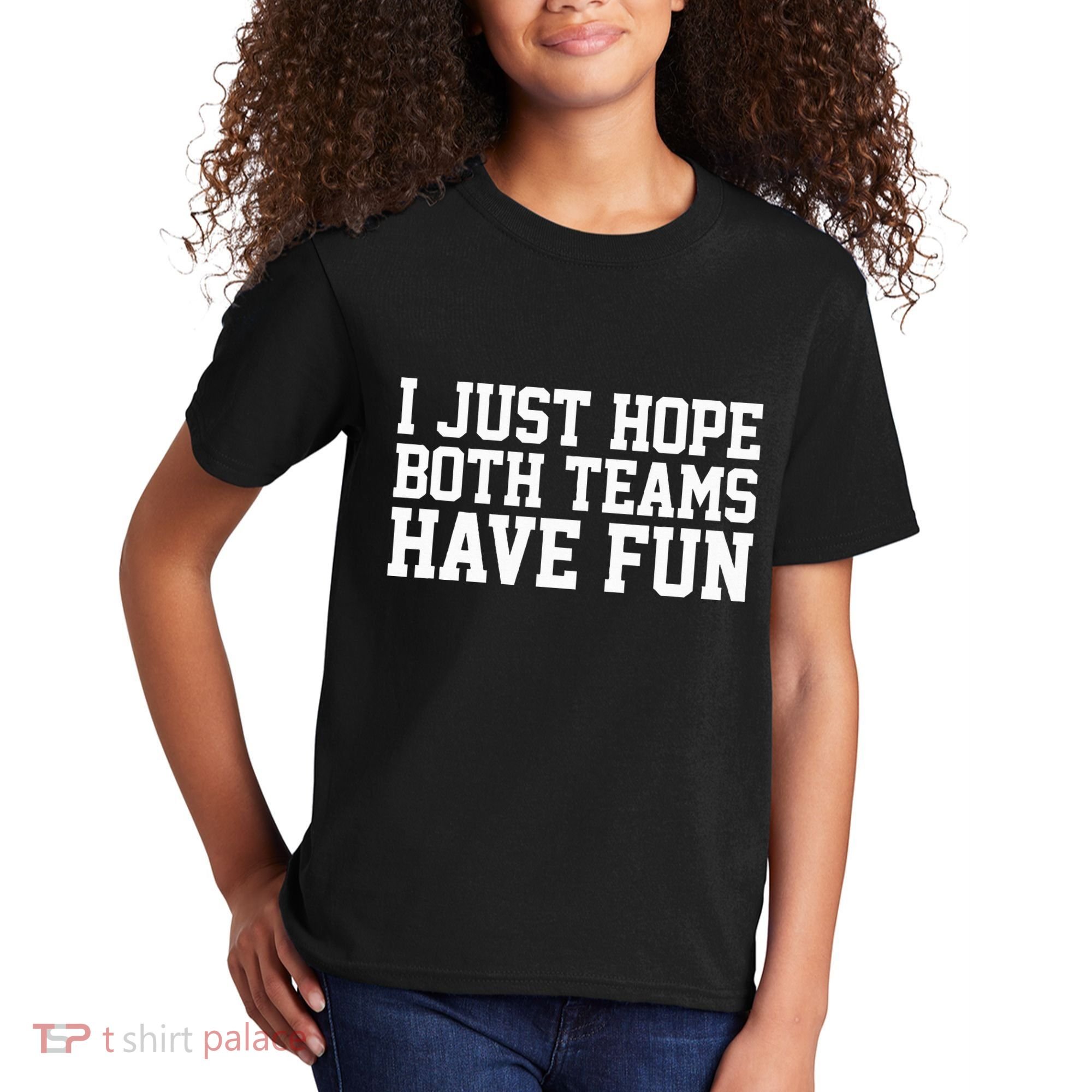 I Just Hope Both Teams Have Fun Kids T-Shirt