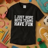 I Just Hope Both Teams Have Fun Kids T-Shirt thumb 3