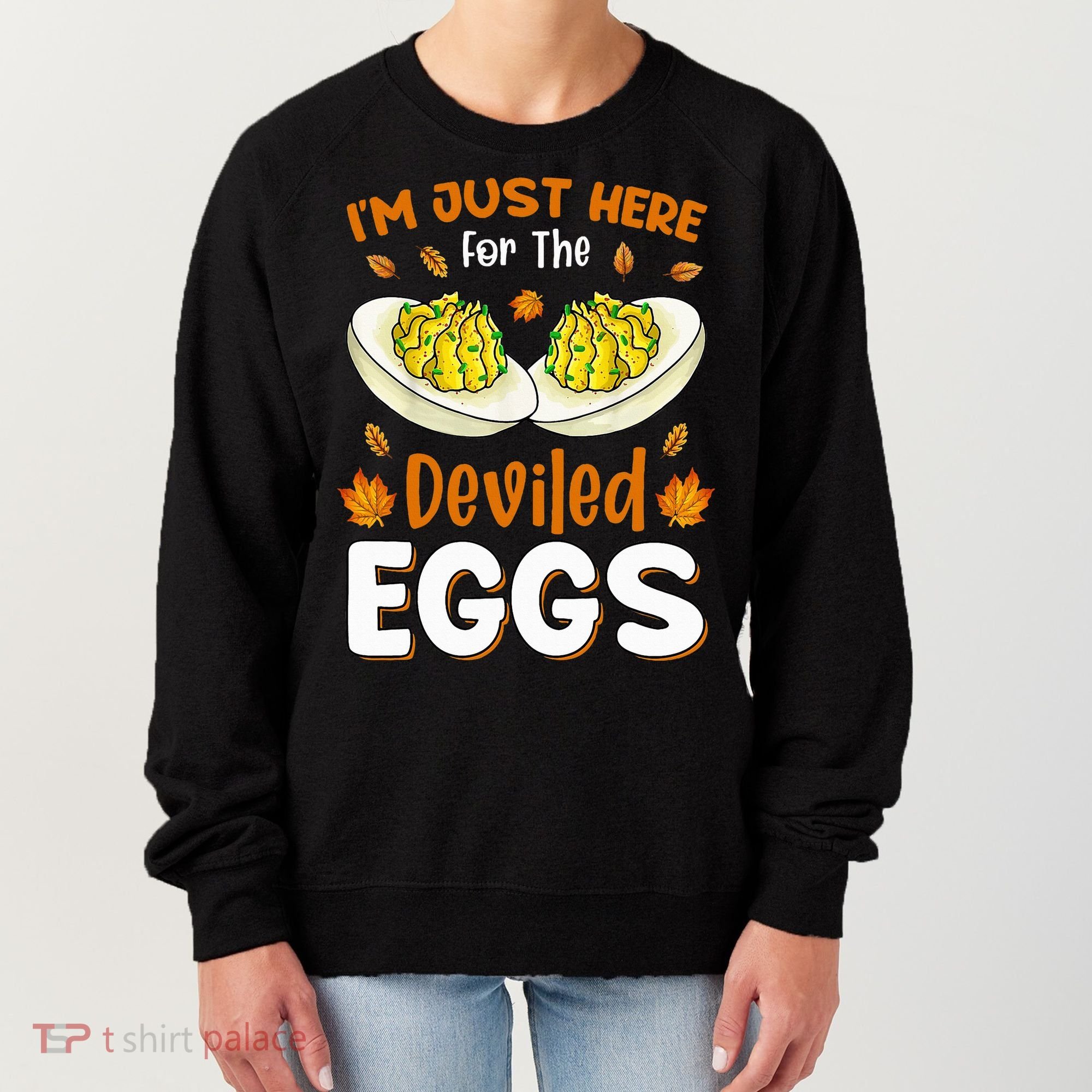 IM Just Here For The Deviled Eggs Women's Sweatshirt