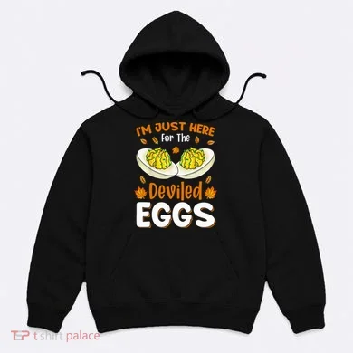 IM Just Here For The Deviled Eggs Hoodie